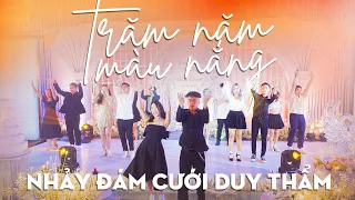 [BẢN FULL 4K] Tiết mục nhảy Đám cưới Duy Thẩm "TRĂM NĂM MÀU NẮNG" | Hot TikTok Public Dance