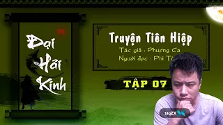 ĐẠI HẢI KINH - Tập 7 : PHẬT MA | Truyện Tiên Kiếm Hiệp Đỉnh Cao | Mc Phi Tùng