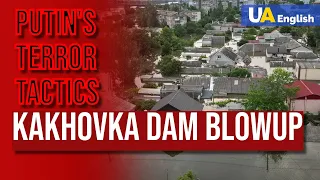 Kremlin Terror Tactics: Unleashed Terror and Humanitarian Crisis as Result of Kakhovka Dam Blowup