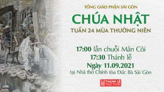 🔴Thánh Lễ Trực Tuyến | 17:30 | CHÚA NHẬT 24 THƯỜNG NIÊN | THỨ BẢY 11-9-2021 | NHÀ THỜ ĐỨC BÀ SÀI GÒN