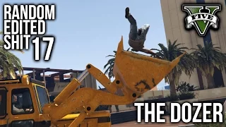 GTA V - The Dozer - Random Edited Shit [ 17 ]