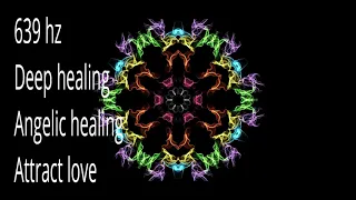 639 hz Deep healing | Angelic healing | Attract love