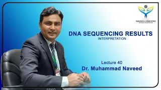 DNA Sequencing Results Interpretation | How to import it in Excel | Lecture 40 | Dr. Muhammad Naveed