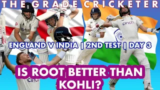 ENG v IND | 2nd Test, Day 3 | Is Root Better Than Kohli?