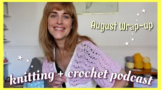 104• August Wrap Up! Crochet garments | Strictly Sockalong | Did I mention it's hot?! ☀️