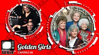 THE GOLDEN GIRLS / AÑOS DORADOS - REBOBINA LA SERIE - CAPÍTULO 82