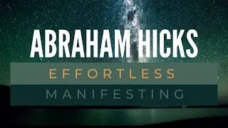 Effortless manifesting - Abraham Hicks Best