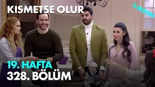 Kısmetse Olur 19. Hafta 328. Bölüm - Full Bölüm