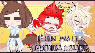 If MHA was in 3 brother 1 sister || Gacha Club Skit || MHA / BNHA || Original