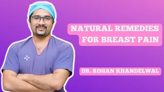 Natural Remedies for Breast Pain | Mastalgia | Fibroadenosis | Dr. Rohan Khandelwal