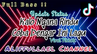 DJ UPDATE STATUS VIRAL FULL BASS🔥🤤Kalo Ngana Rindu Coba Dengar Ini Lagu (ALIFFULLAEL CHANNEL) REMIX