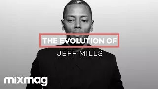 JEFF MILLS: The evolution of...