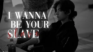 Kim Taehyung kth - I wanna be your slave [FMV]