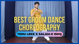 Best Groom Dance Choreography | Tenu Leke X Salam-e Ishq | Tushar Jain Dance