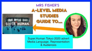 A Level Media - Super.Human. Tokyo 2020 advert - Media Language, Representation & Audiences