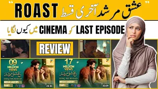 Ishq Murshid Last Episode Roast | Last Episode Cinema mein kyun Lagai | #dramareview #ishqmurshid