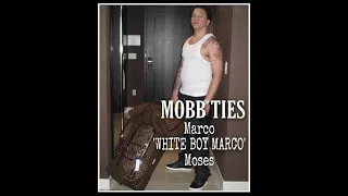 MOBB TIES: Marco 'White Boy Marco' Moses