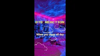 [BTS REACTION] When you sleep all day - Requested