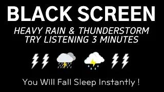 HEAVY RAIN & THUNDERSTORM TRY LISTENING 3 MINUTES - You Will Fall Sleep Instantly | Black Screen