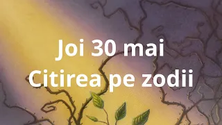 Joi 30 mai 🤗😘citirea pe zodii!!