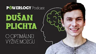 Dušan Plichta o optimálnej výžive mozgu - Časť 1. / The Powerlogy Podcast