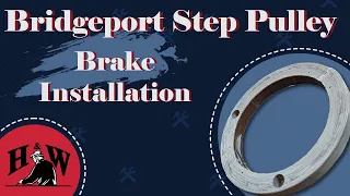 Installing Bridgeport Step Pulley Brakes