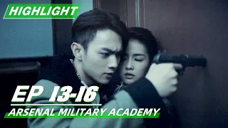 Highlight: Arsenal Military Academy EP13-16 | 烈火军校 | iQIYI