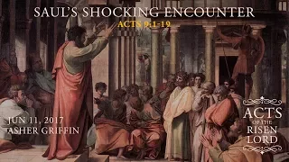 Asher Griffin, "Saul's Shocking Encounter" -  Acts 9:1-19