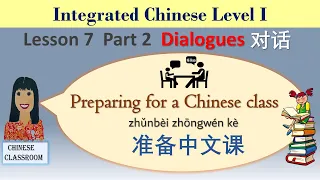 Integrated Chinese Level 1 L7 Part 2 Dialogues 准备中文课 Preparing for a Chinese class | 中文对话