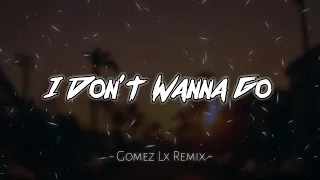 I Don't Wanna Go (Gomez Lx Remix)