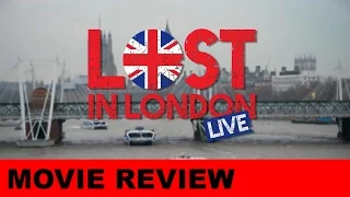 Lost in London movie review