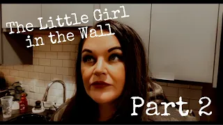 The Little Girl in the Wall: Part 2