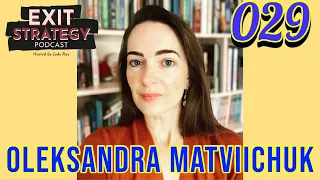 Exit Strategy - 029 - Oleksandra Matviichuk - Live from Kyiv with a Human Rights Lawyer