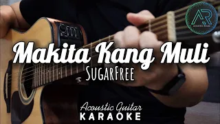 Makita Kang Muli by Sugarfree | Acoustic Guitar Karaoke | Singalong | Instrumental | No Vocals