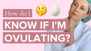 Fertility Specialist - How Do I Know If I'm Ovulating? Dr Lora Shahine