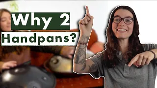 How to play with two handpans (and why)