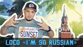 Loco - I'm So Russian (feat. Rimskiy)