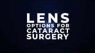 Choosing the Lens for Your Cataract Surgery