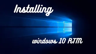 Installing WIndows 10 RTM