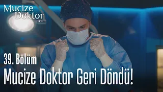 Mucize doktor geri döndü! - Mucize Doktor 39. Bölüm