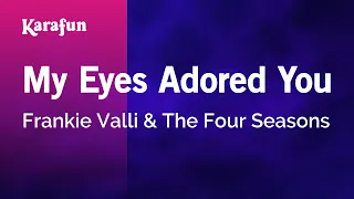 My Eyes Adored You - Frankie Valli & The Four Seasons | Karaoke Version | KaraFun