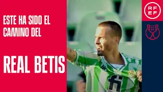 FINAL COPA DEL REY I Este ha sido el camino del Real Betis Balompié hasta la finalísima