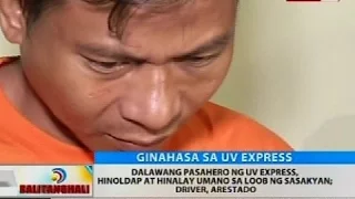 Dalawang pasahero ng UV express, hinoldap at hinalay umano sa loob ng sasakyan, driver, arestado