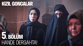 Hande Kamerası ile Dergahta - Kızıl Goncalar 5. Bölüm @KizilGoncalarDizisi