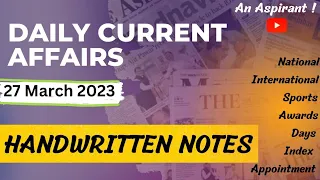 Daily Current Affairs || 27th March 2023 || Handwritten notes || An Aspirant !