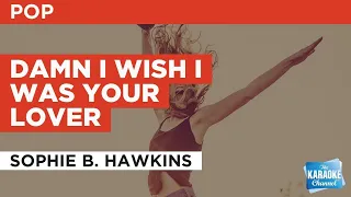 Damn I Wish I Was Your Lover : Sophie B. Hawkins | Karaoke with Lyrics