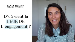 D'où vient la PEUR DE L'ENGAGEMENT ?