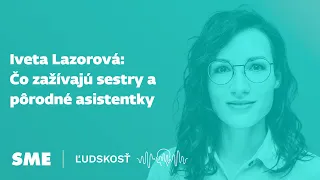 Keď práca nie je bezpečné miesto: Čo zažívajú sestry a pôrodné asistentky (Ľudskosť)