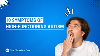 10 Symptoms of High-Functioning Autism