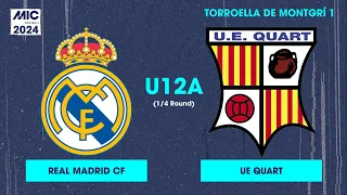 MICFootball'24 | Fase Final (1/4) - Real Madrid CF vs UE Quart (U12A)